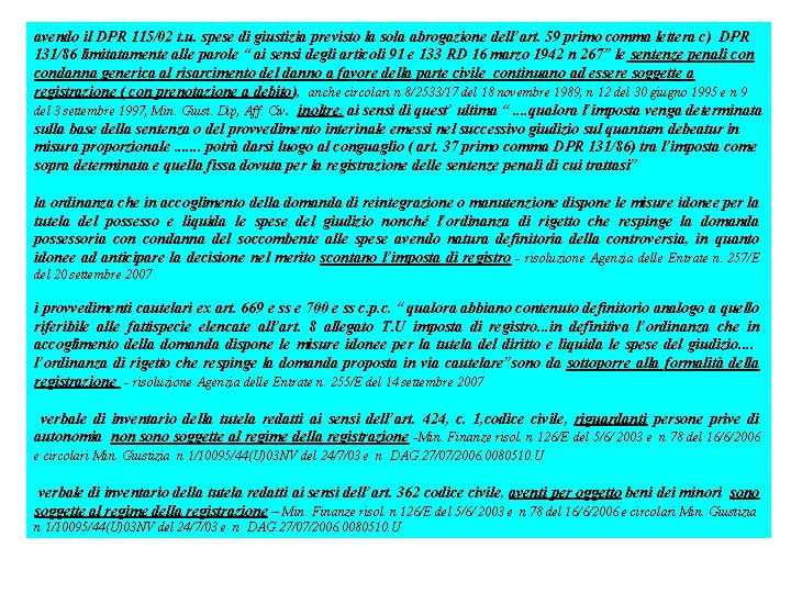 avendo il DPR 115/02 t. u. spese di giustizia previsto la sola abrogazione dell’art. avendo il DPR 115/02 t. u. spese di giustizia previsto la sola abrogazione dell’art.