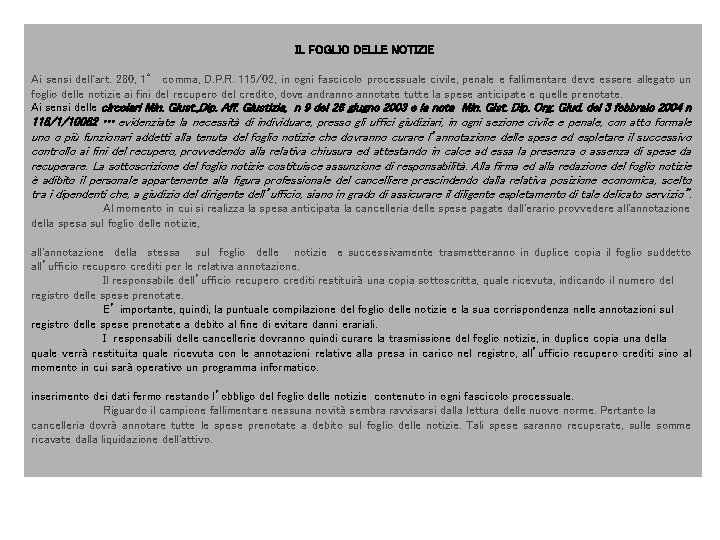 IL FOGLIO DELLE NOTIZIE Ai sensi dell'art. 280, 1° comma, D. P. R. IL FOGLIO DELLE NOTIZIE Ai sensi dell'art. 280, 1° comma, D. P. R.