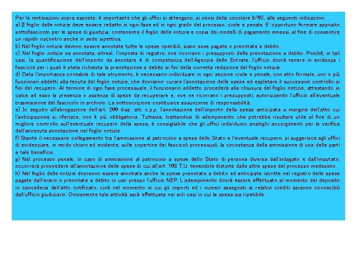 Per le motivazioni sopra esposte, è importante che gli uffici si attengano, ai sensi Per le motivazioni sopra esposte, è importante che gli uffici si attengano, ai sensi