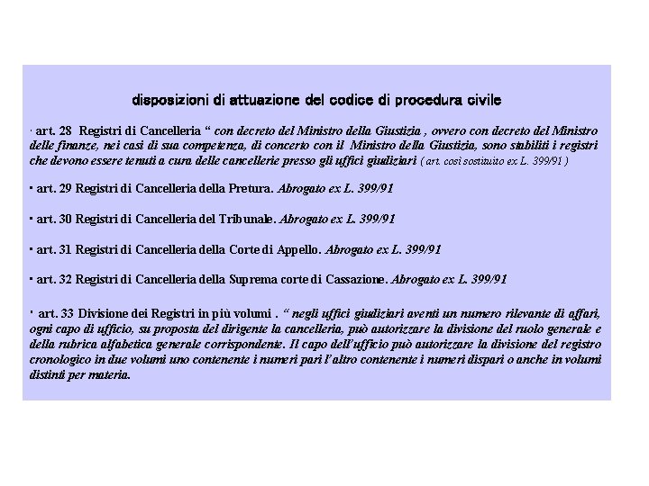 disposizioni di attuazione del codice di procedura civile • art. 28 Registri di Cancelleria disposizioni di attuazione del codice di procedura civile • art. 28 Registri di Cancelleria