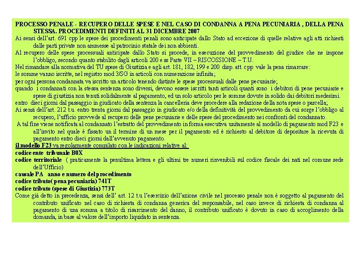 PROCESSO PENALE RECUPERO DELLE SPESE E NEL CASO DI CONDANNA A PENA PECUNIARIA , PROCESSO PENALE RECUPERO DELLE SPESE E NEL CASO DI CONDANNA A PENA PECUNIARIA ,