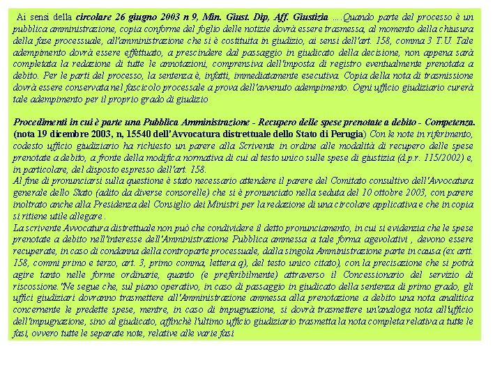 Ai sensi della circolare 26 giugno 2003 n 9, Min. Giust. Dip, Aff. Giustizia