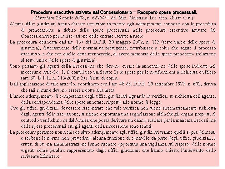 Procedure esecutive attivate dal Concessionario - Recupero spese processuali. (Circolare 28 aprile 2008, n.