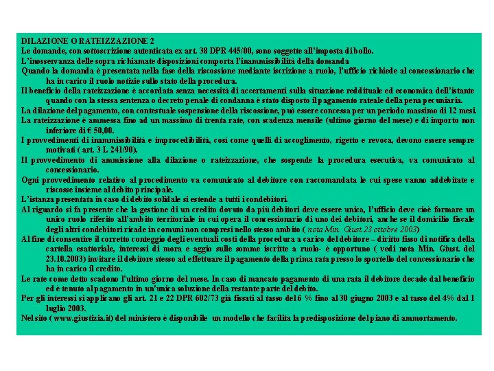 DILAZIONE O RATEIZZAZIONE 2 Le domande, con sottoscrizione autenticata ex art. 38 DPR 445/00,