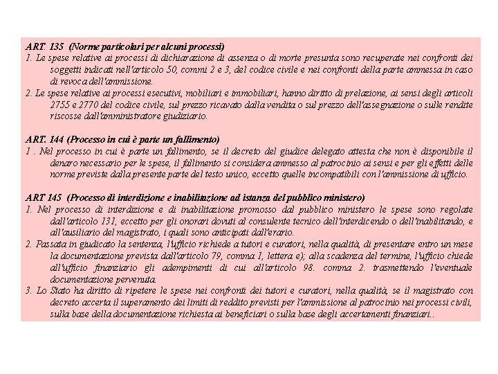 ART. 135 (Norme particolari per alcuni processi) 1. Le spese relative ai processi di