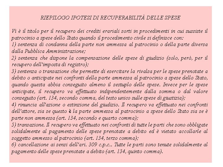 RIEPILOGO IPOTESI DI RECUPERABILITÀ DELLE SPESE Vi è il titolo per il recupero dei