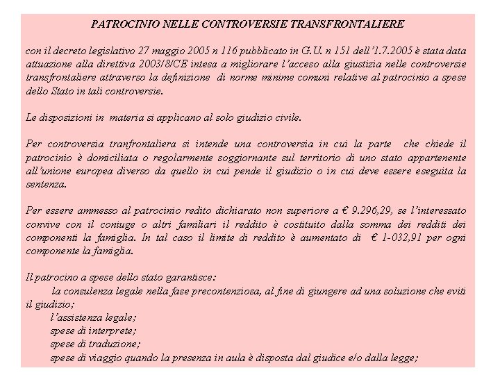 PATROCINIO NELLE CONTROVERSIE TRANSFRONTALIERE con il decreto legislativo 27 maggio 2005 n 116 pubblicato