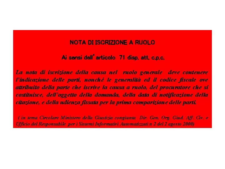 NOTA DI ISCRIZIONE A RUOLO Ai sensi dell’articolo 71 disp. att. c. p. c. NOTA DI ISCRIZIONE A RUOLO Ai sensi dell’articolo 71 disp. att. c. p. c.