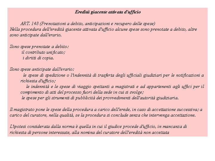  Eredità giacente attivata d'ufficio ART. 148 (Prenotazioni a debito, anticipazioni e recupero delle