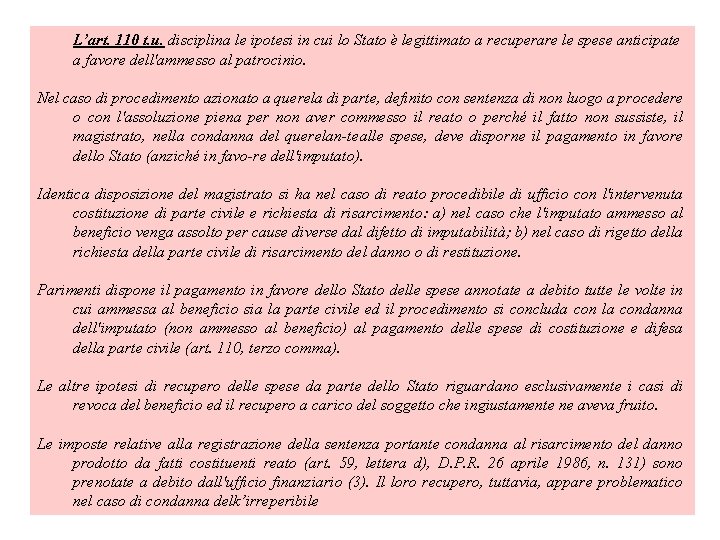 L’art. 110 t. u. disciplina le ipotesi in cui lo Stato è legittimato a L’art. 110 t. u. disciplina le ipotesi in cui lo Stato è legittimato a