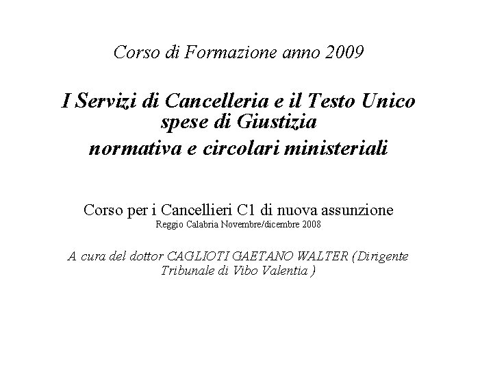 Corso di Formazione anno 2009 I Servizi di Cancelleria e il Testo Unico spese