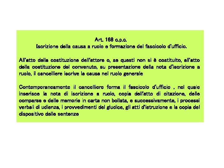Art. 168 c. p. c. Iscrizione della causa a ruolo e formazione del fascicolo Art. 168 c. p. c. Iscrizione della causa a ruolo e formazione del fascicolo