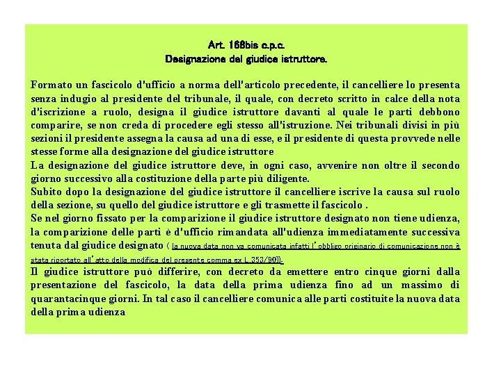 Art. 168 bis c. p. c. Designazione del giudice istruttore. Formato un fascicolo d'ufficio Art. 168 bis c. p. c. Designazione del giudice istruttore. Formato un fascicolo d'ufficio