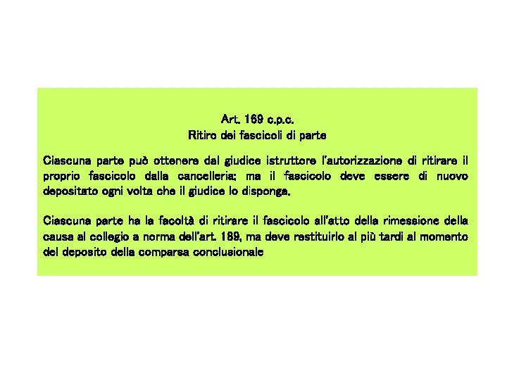 Art. 169 c. p. c. Ritiro dei fascicoli di parte Ciascuna parte può ottenere Art. 169 c. p. c. Ritiro dei fascicoli di parte Ciascuna parte può ottenere