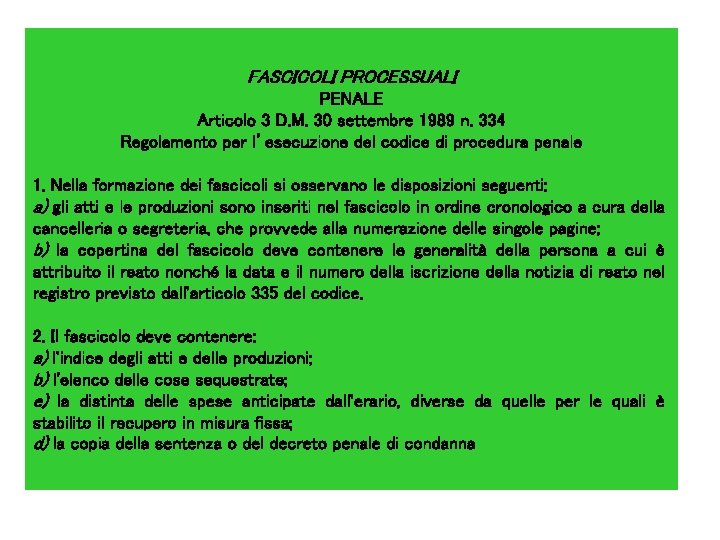 FASCICOLI PROCESSUALI PENALE Articolo 3 D. M. 30 settembre 1989 n. 334 Regolamento per FASCICOLI PROCESSUALI PENALE Articolo 3 D. M. 30 settembre 1989 n. 334 Regolamento per