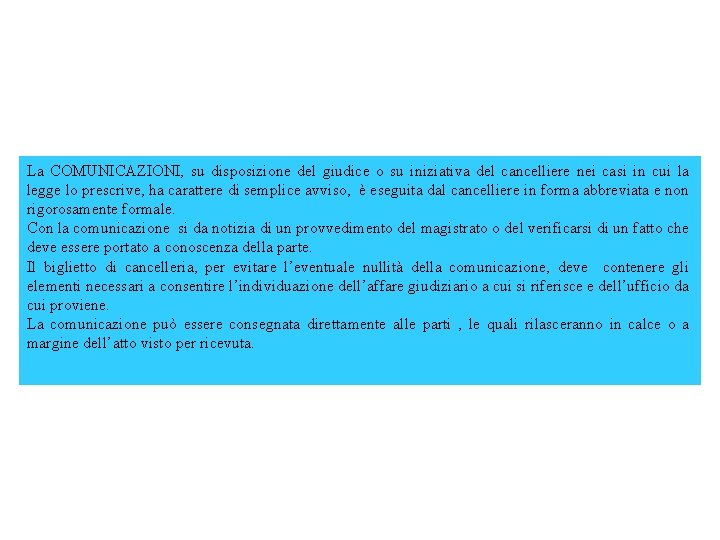 La COMUNICAZIONI, su disposizione del giudice o su iniziativa del cancelliere nei casi in La COMUNICAZIONI, su disposizione del giudice o su iniziativa del cancelliere nei casi in