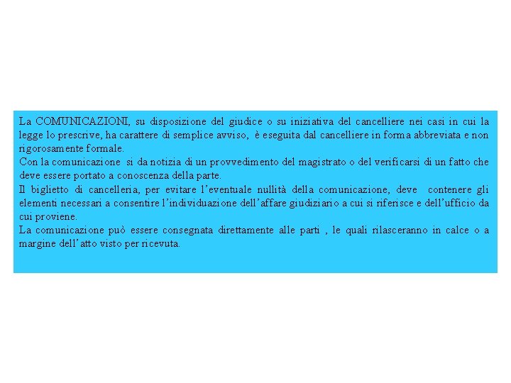 La COMUNICAZIONI, su disposizione del giudice o su iniziativa del cancelliere nei casi in