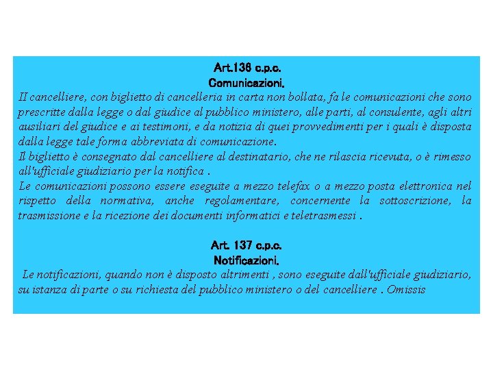 Art. 136 c. p. c. Comunicazioni. II cancelliere, con biglietto di cancelleria in Art. 136 c. p. c. Comunicazioni. II cancelliere, con biglietto di cancelleria in
