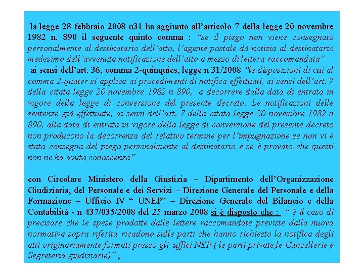 la legge 28 febbraio 2008 n 31 ha aggiunto all’articolo 7 della legge la legge 28 febbraio 2008 n 31 ha aggiunto all’articolo 7 della legge