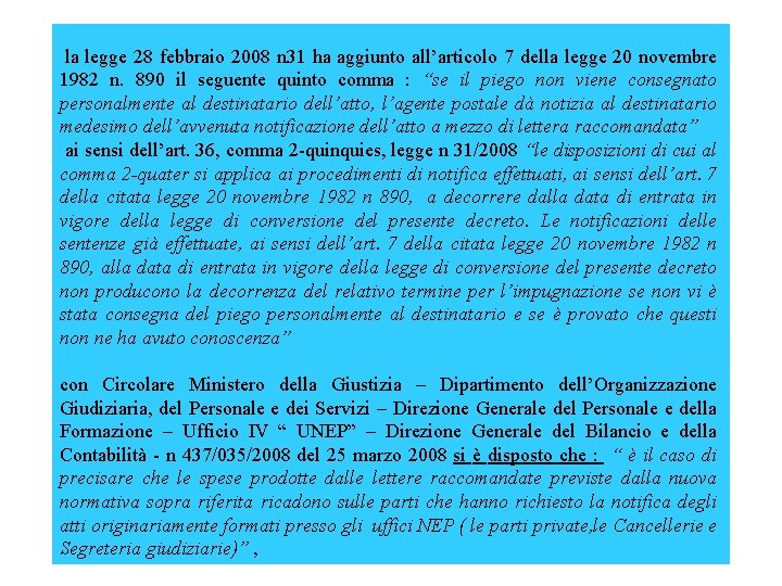  la legge 28 febbraio 2008 n 31 ha aggiunto all’articolo 7 della legge