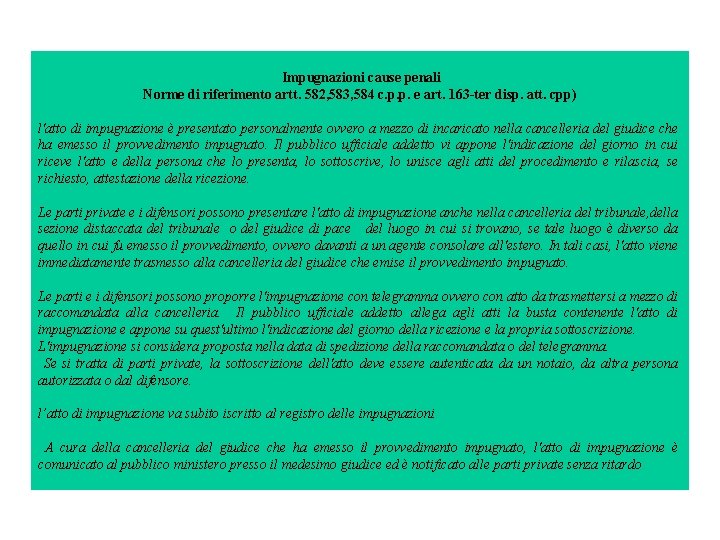  Impugnazioni cause penali Norme di riferimento artt. 582, 583, 584 c. p. p.