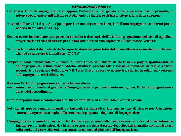 IMPUGNAZIONI PENALI 2 Chi riceve l'atto di impugnazione vi appone l'indicazione del giorno IMPUGNAZIONI PENALI 2 Chi riceve l'atto di impugnazione vi appone l'indicazione del giorno
