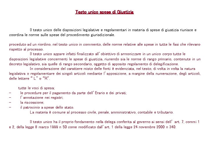 Testo unico spese di Giustizia Il testo unico delle disposizioni legislative e regolamentari in Testo unico spese di Giustizia Il testo unico delle disposizioni legislative e regolamentari in