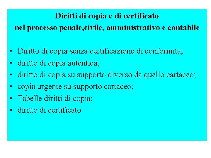 Diritti di copia e di certificato nel processo penale, civile, amministrativo e contabile • Diritti di copia e di certificato nel processo penale, civile, amministrativo e contabile •