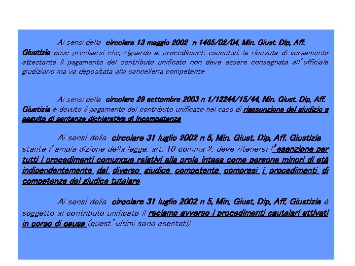 Ai sensi della circolare 13 maggio 2002 n 1465/02/04, Min. Giust. Dip, Aff. Giustizia