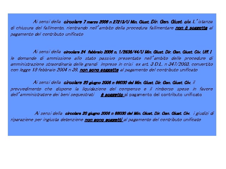 Ai sensi della circolare 7 marzo 2006 n 27213/U Min. Giust. Dir. Gen. Giust.