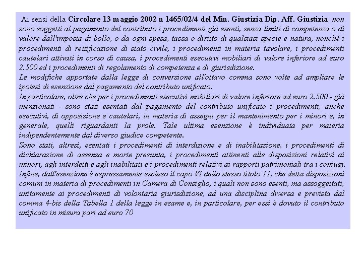 Ai sensi della Circolare 13 maggio 2002 n 1465/02/4 del Min. Giustizia Dip. Aff.