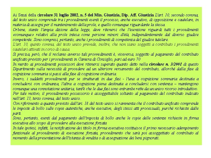  Ai Sensi della circolare 31 luglio 2002, n. 5 del Min. Giustizia, Dip.