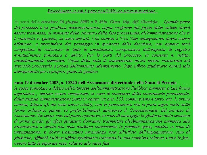 Procedimenti in cui è parte una Pubblica Amministrazione : Ai sensi della circolare 26 Procedimenti in cui è parte una Pubblica Amministrazione : Ai sensi della circolare 26