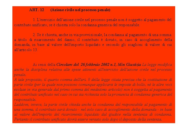 ART. 12 (Azione civile nel processo penale) 1. L'esercizio dell'azione civile nel processo penale