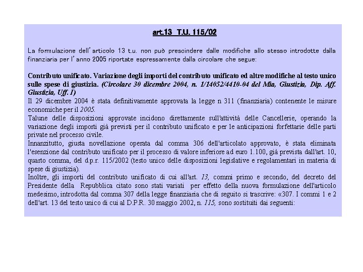 art. 13 T. U. 115/02 La formulazione dell’articolo 13 t. u. non può prescindere art. 13 T. U. 115/02 La formulazione dell’articolo 13 t. u. non può prescindere