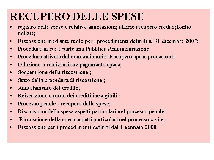 RECUPERO DELLE SPESE • registro delle spese e relative annotazioni; ufficio recupero crediti ; RECUPERO DELLE SPESE • registro delle spese e relative annotazioni; ufficio recupero crediti ;
