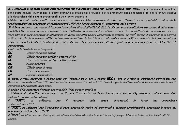 Con Circolare n dg DAG 12/08/2005. 0012725. 0 del 9 settembre 2005 Min. Giust. Con Circolare n dg DAG 12/08/2005. 0012725. 0 del 9 settembre 2005 Min. Giust.