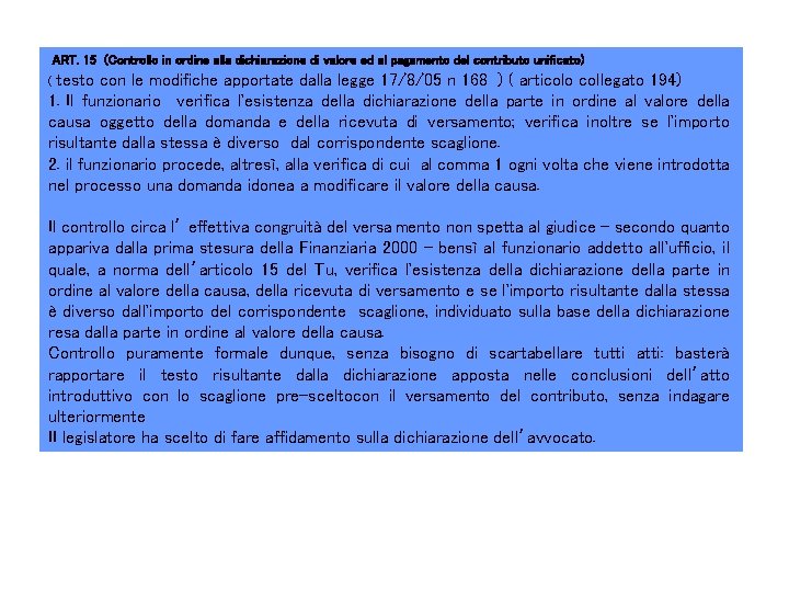 ART. 15 (Controllo in ordine alla dichiarazione di valore ed al pagamento del contributo