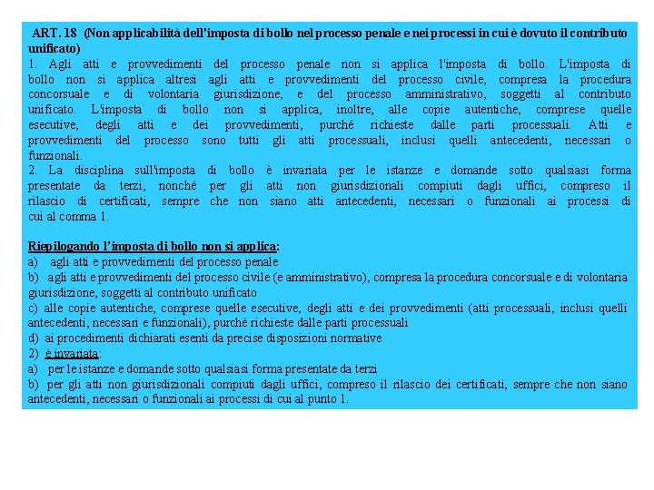 ART. 18 (Non applicabilità dell'imposta di bollo nel processo penale e nei processi in ART. 18 (Non applicabilità dell'imposta di bollo nel processo penale e nei processi in