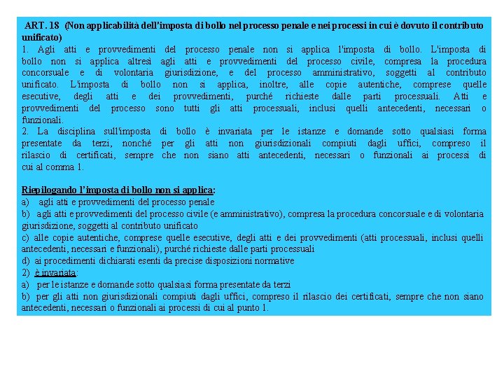 ART. 18 (Non applicabilità dell'imposta di bollo nel processo penale e nei processi in