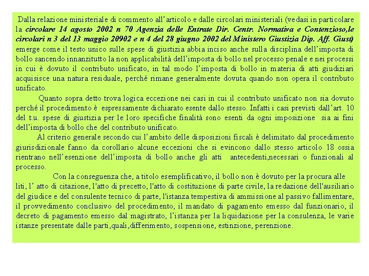 Dalla relazione ministeriale di commento all’articolo e dalle circolari ministeriali (vedasi in particolare la Dalla relazione ministeriale di commento all’articolo e dalle circolari ministeriali (vedasi in particolare la