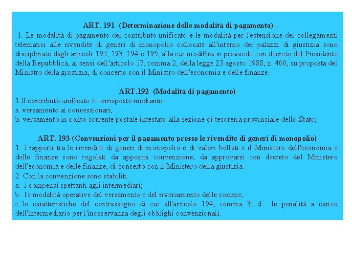 ART. 191 (Determinazione delle modalità di pagamento) 1. Le modalità di pagamento del ART. 191 (Determinazione delle modalità di pagamento) 1. Le modalità di pagamento del