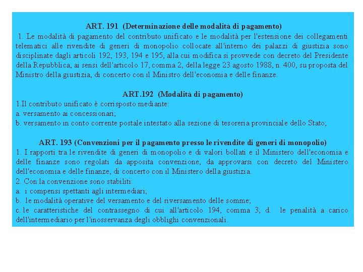  ART. 191 (Determinazione delle modalità di pagamento) 1. Le modalità di pagamento del