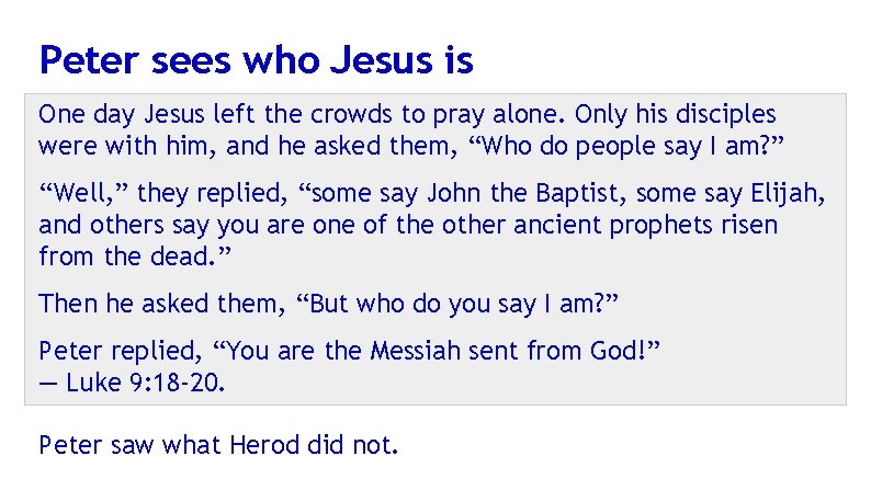 Peter sees who Jesus is One day Jesus left the crowds to pray alone.