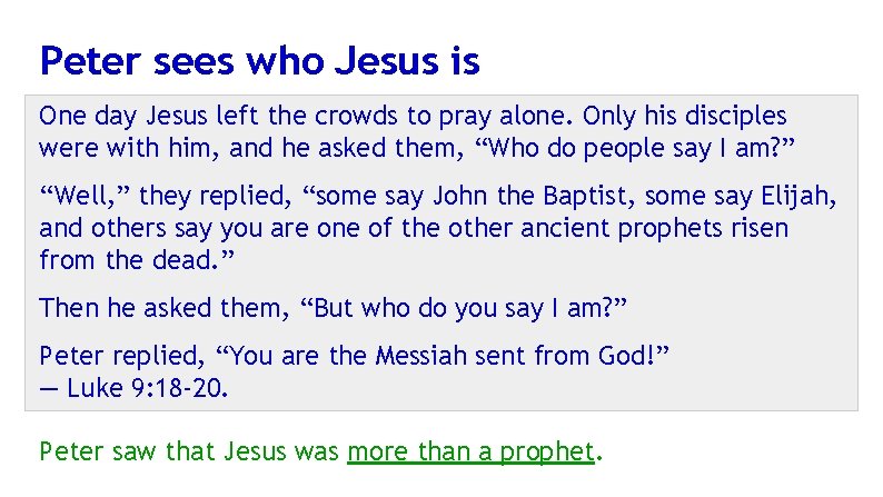 Peter sees who Jesus is One day Jesus left the crowds to pray alone.