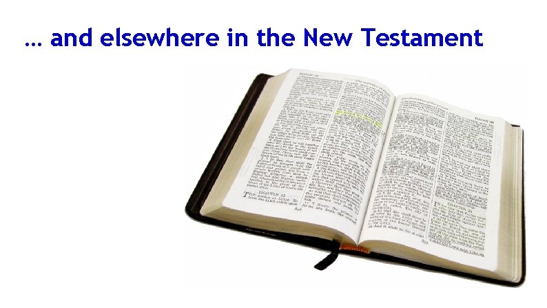 … and elsewhere in the New Testament 