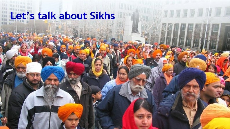 Let’s talk about Sikhs 