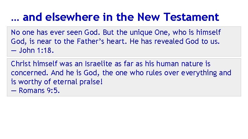 … and elsewhere in the New Testament No one has ever seen God. But