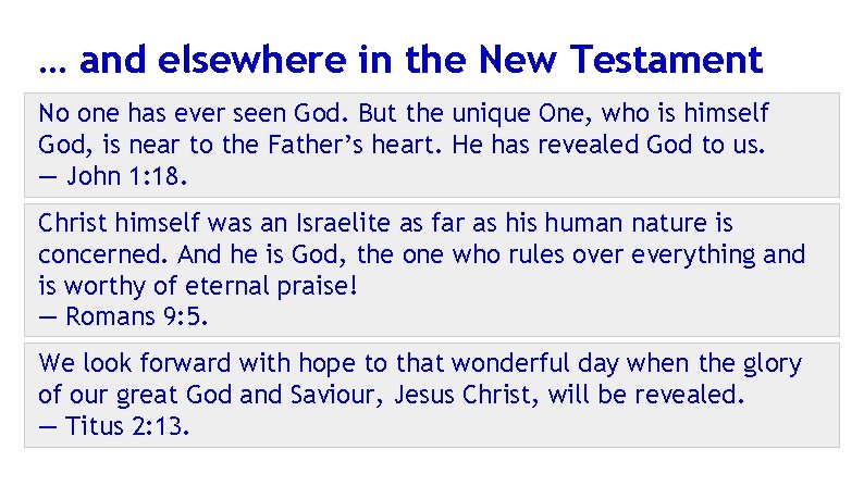 … and elsewhere in the New Testament No one has ever seen God. But