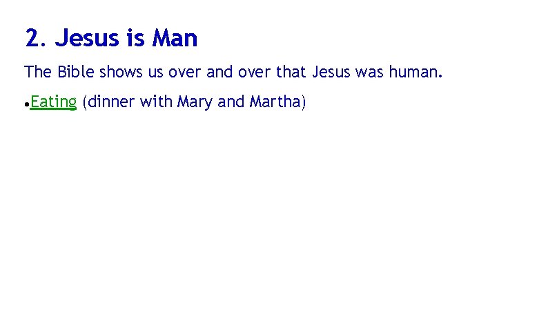 2. Jesus is Man The Bible shows us over and over that Jesus was